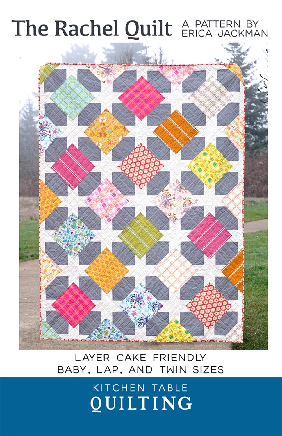 Rachel quilt pattern front cover showing layer cake friendly design with three size options by Kitchen Table Quilting
